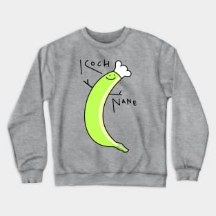 Funny banana for cooking Crewneck Sweatshirt